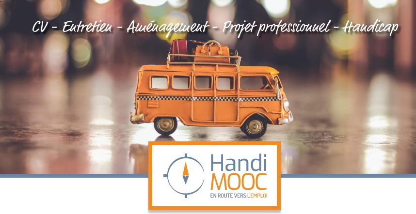 Handimooc en route vers l'emploi, cv, entretien, aménagement, projet professionnel, handicap